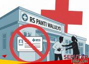 Diduga Tolak Pasien BPJS, RS Panti Waluyo Disorot — Dinkes Purworejo: Tidak Boleh Ada Penolakan dalam Kondisi Gawat Darurat