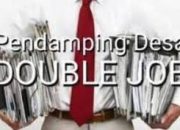 Double Job Pendamping Desa, Pelanggaran Etika yang Dibiarkan oleh Lemahnya Penegakan Regulasi Kemendes