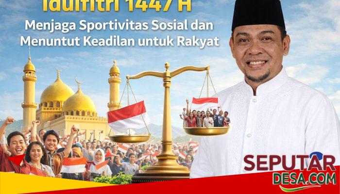 Idulfitri 1447 H: Menjaga Sportivitas Sosial dan Menuntut Keadilan untuk Rakyat