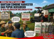 Diduga Tak Tepat Sasaran, Bantuan Combine Harvester dan Pupuk Bersubsidi di Desa Pojokkulon Dikeluhkan Petani